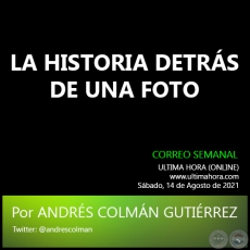 LA HISTORIA DETRS DE UNA FOTO - Por ANDRS COLMN GUTIRREZ - Sbado, 14 de Agosto de 2021
